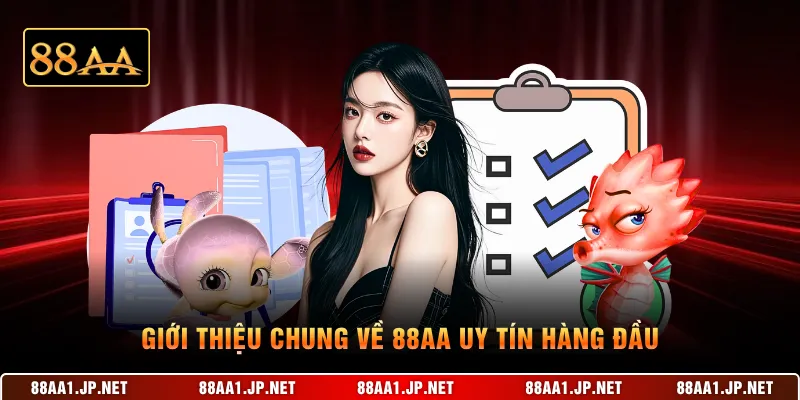 Giới thiệu chung về 88AA uy tín hàng đầu